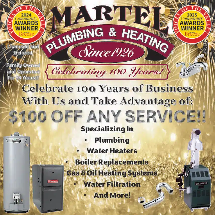 Celebrate 100 Years of Business with us and take advantage of $100 off any service! Specializing in Plumbing, Water Heaters, Boiler Replacements, Gas & oil heating systems, water filtration and more! - Martel Plumbing & Heating Celebrating 100 Years, Since 1926. 2025 and 2024 community awards winner