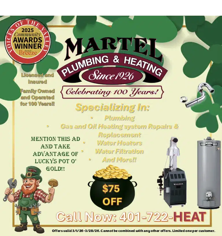 $75 off any service from Martel Plumbing & Heating. Mention this ad and take advantage of Lucky's Pot o' gold! Call Now 401-722-HEAT. Offer valid 3/1-3/28/26. Cannot be combined with any other offers. Limited one per customer.